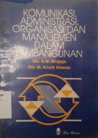 Komunikasi, Administrasi, Organisasi dan Manajemen dalam Pembangunan