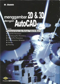 Menggambar 2D & 3D dengan Autocad : untuk Permasalahan dan Solusi Teknik Mesin