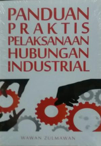 Panduan Praktis Pelaksanaan Hubungan Industrial