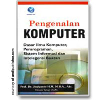 Pengenalan Komputer : Dasar Ilmu Komputer,Pemograman,Siatem Informasi dan Intelegensi Buatan