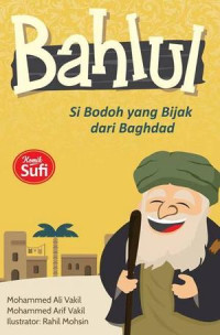 Bahlul Si Bodoh yang Bijak dari Baghdad