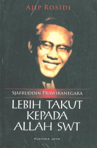 Sjafruddin PrawiranegaraLebih Takut Kepada Allah SWT
