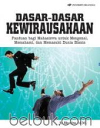 Dasar-Dasar Kewirusahaan Panduan Bagi Mahasiswa Untuk Mengenal Memahami, Dan Memasuki Dunia Bisbis