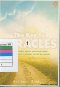 The Key to miracles : mengoptimalkan potensi supernormal pikiran untuk mencapai kesuksesan material dan spiritual