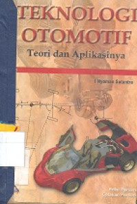 Teknologi Otomotif : Teori dan Aplikasinya Edisi Pertama Cetakan Pertama