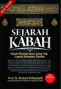 Sejarah Ka'bah : Kisah Rumah Suci yang Tak Lapuk Dimakan Zaman