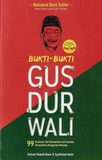 Bukti Gus Dur Wali 99 Kesaksian Tak Terbantahkan dari Sahabat, Orang Dekat, Kolega dan Keluarga