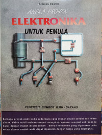 ANEKA PROYEK ELEKTRONIKA ; UNTUK PEMULA