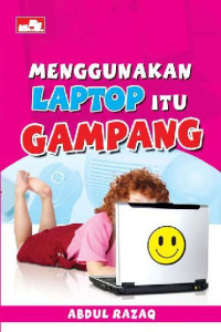 Menggunakan Laptop itu Gampang