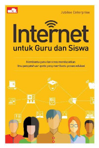 INTERNET UNTUK GURU DAN SISWA ; membantu guru dan siswa mendapatkan ilmu pengetahuan gratis yang membantu proses edukasi