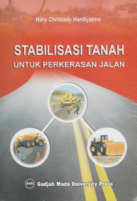 Stabilisasi Tanah : Untuk Perkerasan Jalan