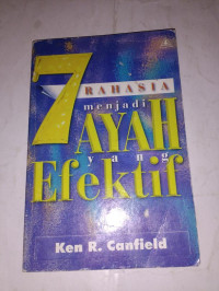 7 Rahasia Menjadi : Ayah Yang Efektif