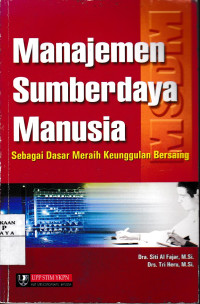 Manajemen Sumber Daya Manusia : Sebagai Dasar Meraih Keunggulan Bersaing