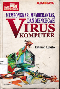 Membongkar, Memberantas, Dan Mencegah : Virus Komputer