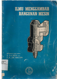 Ilmu Menggambar Bangunan Mesin : Diusahakan Dari Naskah