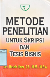 Metode Penelitian Untuk Skripsi dan Tesis Bisnis