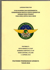 LAPORAN PENELITIAN : STUDI NUMERIK DAN EKSPERIMENTAL PERBANDINGAN BENTUK VORTEX GENERATOR DENGAN POSISI STRAIGHT PADA WING AIRFOIL NACA 43018