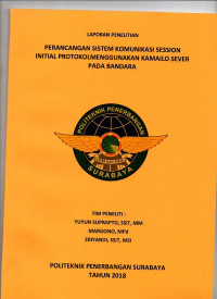 LAPORAN PENELITIAN : PERANCANGAN SISTEM KOMUNIKASI SESSION INITIAL PROTOKOL MENGGUNAKAN KAMAILO SEVER PADA BANDARA