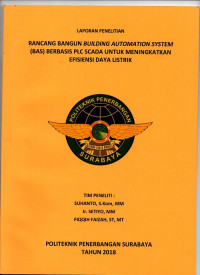 LAPORAN PENELITIAN : RANCANG BANGUN BUILDING AUTOMATION SYSTEM (BAS) BERBASIS PLC SCADA UNTUK MENINGKATKAN EFISIENSI DAYA LISTRIK