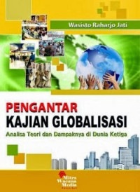 Pengantar Kajian Globalisasi : Analisa Teori dan Dampaknya di Dunia Ketiga