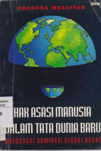 Hak Asasi Manusia Dalam Tata Dunia Baru : menggugat dominasi global barat