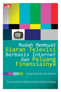 MUDAH MEMBUAT SIARAN TELEVISI BERBASIS INTERNET DAN PELUANG FINANSIALNYA DENGAN MANYCAM DAN YOUTUBE