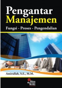 PENGANTAR MANAJEMEN : FUNGSI - PROSES - PENGENDALIAN