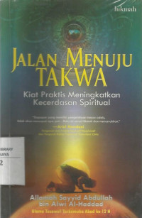 Jalan Menuju Takwa : Kiat Praktis Meningkatkan Kecerdasan Spiritual