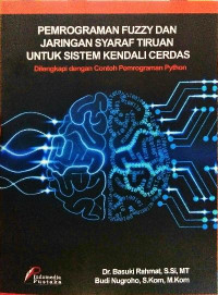 Pemrograman Fuzzy dan Jaringan Syaraf Tiruan Untuk Sistem Kendali Cerdas