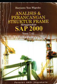 Analisis dan Perancangan Struktur Frame Menggunakan SAP 2000 Versi 7.42