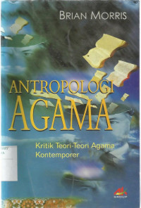 Antaropologi Agama : Kritik Teori-teori Agama Kontemporer