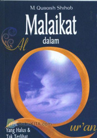 Malaikat dalam Al-qur'an : Yang Halus & Tak Terlihat