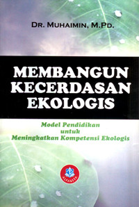 Membangun Kecerdasan Ekologis : Model Pendidikan Untuk Meningkatkan Kompetensi Ekologis