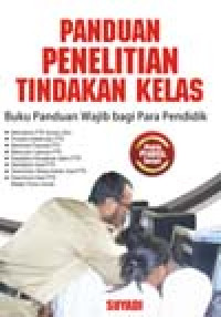 Panduan Penelitian Tindakan Kelas Buku Panduan Wajib bagi Para Pendidik