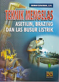 Teknik Mengelas Asetilin, Brazing, dan Las Busur Listrik