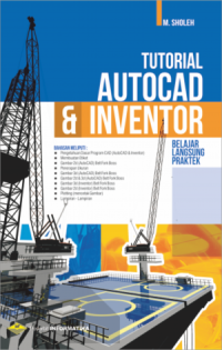 Buku Tutorial Autocad dan Inventor : Belajar Langsung Praktek